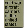 Cold War aircraft carriers of the United States door Books Llc