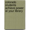 Colorado Students Achieve Power at Your Library by Nathan Ryan Maiwald