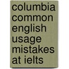 Columbia Common English Usage Mistakes at Ielts by Richard Lee Ph.D.