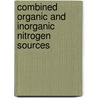 Combined organic and inorganic nitrogen sources door Nhamo Nhamo