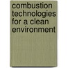 Combustion Technologies For A Clean Environment door Rentes Carvalho