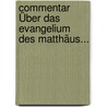 Commentar Über Das Evangelium Des Matthäus... door Carl Friedrich Keil