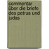 Commentar über die Briefe des Petrus und Judas