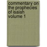 Commentary on the Prophecies of Isaiah Volume 1 by Joseph A. (Joseph Addison) Alexander