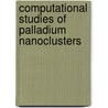 Computational Studies of Palladium Nanoclusters door Bulumoni Kalita