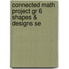 Connected Math Project Gr 6 Shapes & Designs Se by James T. Fey