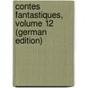Contes Fantastiques, Volume 12 (German Edition) door Theodor Amadeus Hoffmann Ernst