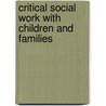 Critical Social Work with Children and Families door Steve Rogowski