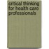 Critical Thinking for Health Care Professionals