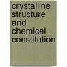 Crystalline Structure and Chemical Constitution by Alfred Edwin Howard Tutton