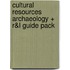 Cultural Resources Archaeology + R&l Guide Pack