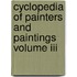 Cyclopedia Of Painters And Paintings Volume Iii