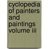 Cyclopedia Of Painters And Paintings Volume Iii door Jr. John Denison Champlin