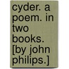 Cyder. A poem. In two books. [By John Philips.] by John Philips