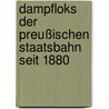 Dampfloks der Preußischen Staatsbahn seit 1880 door Thomas Estler