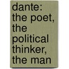 Dante: The Poet, The Political Thinker, The Man by Barbara Reynolds