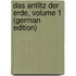Das Antlitz Der Erde, Volume 1 (German Edition)