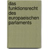 Das Funktionsrecht Des Europaeischen Parlaments by Jens-Peter Eickhoff