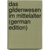 Das Gildenwesen Im Mittelalter (German Edition) door Eduard Wilda Wilhelm
