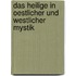 Das Heilige in Oestlicher Und Westlicher Mystik