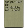 Das Jahr 1848: Die Vormärzliche Zeit... I band by Moritz Smets