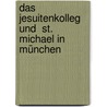 Das Jesuitenkolleg und  St. Michael in München door Claudia Angelika Leistritz