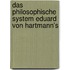 Das Philosophische System Eduard Von Hartmann's