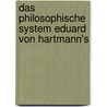 Das Philosophische System Eduard Von Hartmann's by Raphael Koeber