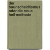 Der Baunscheidtismus oder Die neue Heil-Methode door Baunscheidt Carl