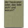 Der Hausvater: oder, das liebt Sich! und warum? door August Heinrich Julius Lafontaine
