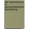 Der Hypnotismus in Gemeinfasslicher Darstellung door Schmidkunz Hans
