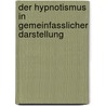 Der Hypnotismus in gemeinfasslicher Darstellung door Hans Schmidkunz