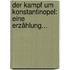Der Kampf Um Konstantinopel: Eine Erzählung...