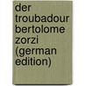 Der Troubadour Bertolome Zorzi (German Edition) door Ll