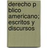 Derecho P Blico Americano; Escritos y Discursos by Roque S. Pe a.