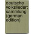 Deutsche Volkslieder: Sammlung (German Edition)
