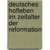 Deutsches Hofleben im Zeitalter der Reformation door Johannes Voigt