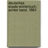 Deutsches Staats-Wörterbuch, Achter Band, 1864
