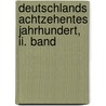 Deutschlands Achtzehentes Jahrhundert, Ii. Band door Onbekend