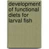 Development of Functional Diets for Larval Fish door Muhammad Ashraf