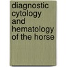 Diagnostic Cytology and Hematology of the Horse door Ronald D. Tyler