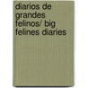 Diarios De Grandes Felinos/ Big Felines Diaries door Jonathan Scott