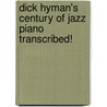 Dick Hyman's Century of Jazz Piano Transcribed! door Dick Hyman