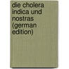 Die Cholera Indica Und Nostras (German Edition) door Rumpf Theodor