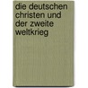 Die Deutschen Christen und der Zweite Weltkrieg by Johannes Richter