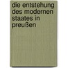 Die Entstehung des modernen Staates in Preußen door Matthias Spindler