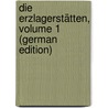 Die Erzlagerstätten, Volume 1 (German Edition) door Wilhelm Stelzner Alfred