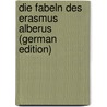 Die Fabeln Des Erasmus Alberus (German Edition) by Alber Erasmus