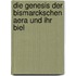 Die Genesis der Bismarckschen Aera und ihr Biel