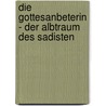 Die Gottesanbeterin - der Albtraum des Sadisten door Gerwalt